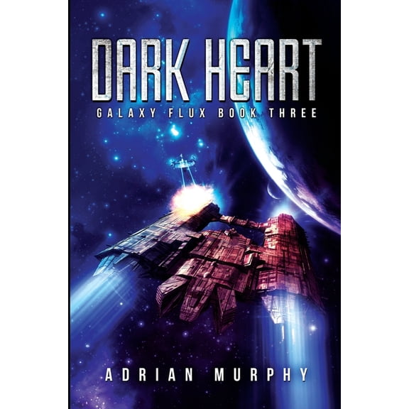 Galaxy Flux Dark Heart: A Sci-Fi Action-Adventure Thriller, Book 3, (Paperback)