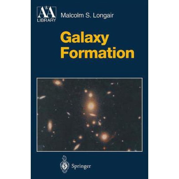 Pre-Owned Galaxy Formation (Astronomy and Astrophysics Library) (Hardcover) 3540637850 9783540637851