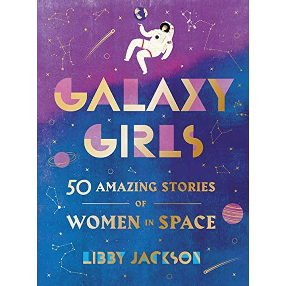 Pre-Owned Galaxy Girls: 50 Amazing Stories of Women in Space, 9780062850218, 0062850210, Hardcover, Illustrated edition