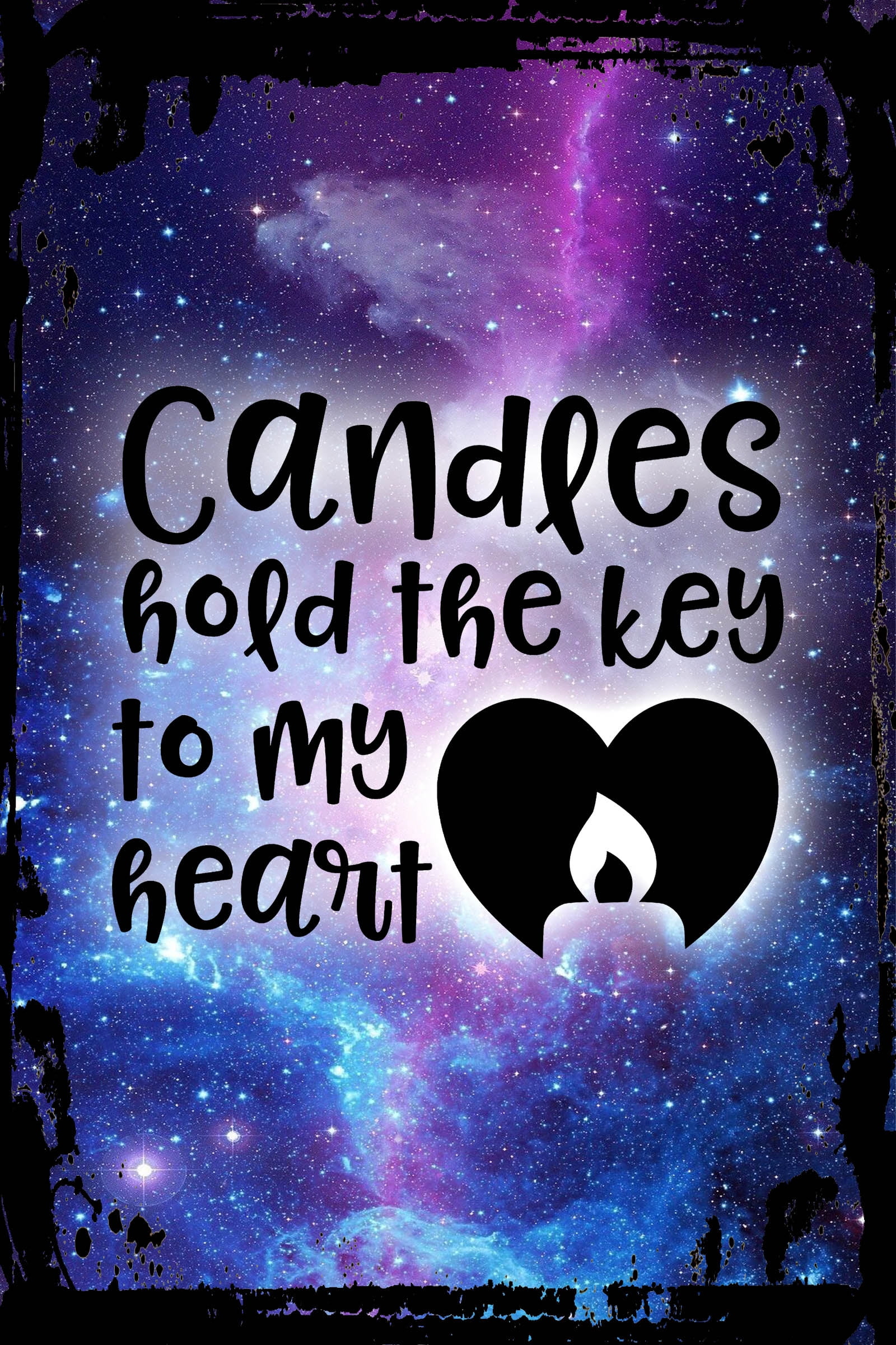 Galaxy Inspirational Wall Art Candles hold the key to my heart funny ...
