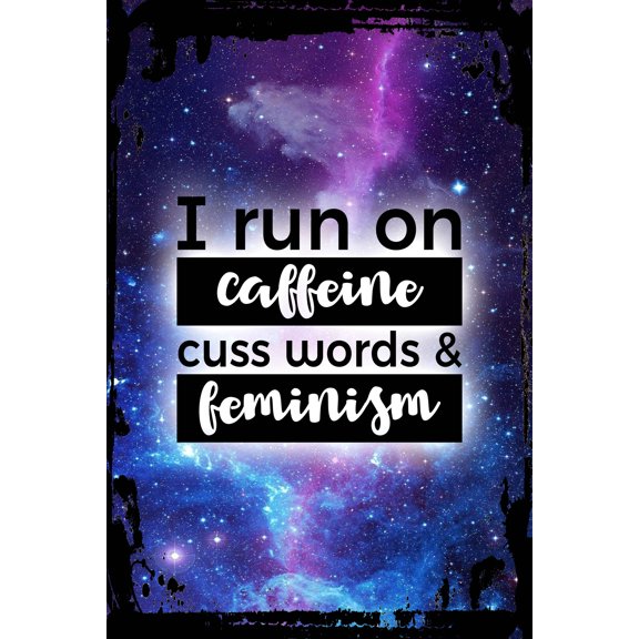 Galaxy Inspirational Wall Art I Run on Caffeine Cuss Words & Feminism Funny Social Justice Girl Metal Wall Art Decor Funny Gift