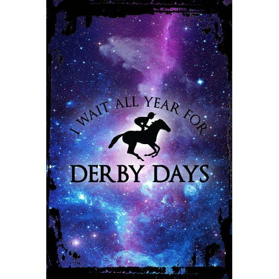 Galaxy Inspirational Wall Art I wait all year for derby days horses racing track funny Metal Wall Art Decor Funny Gift