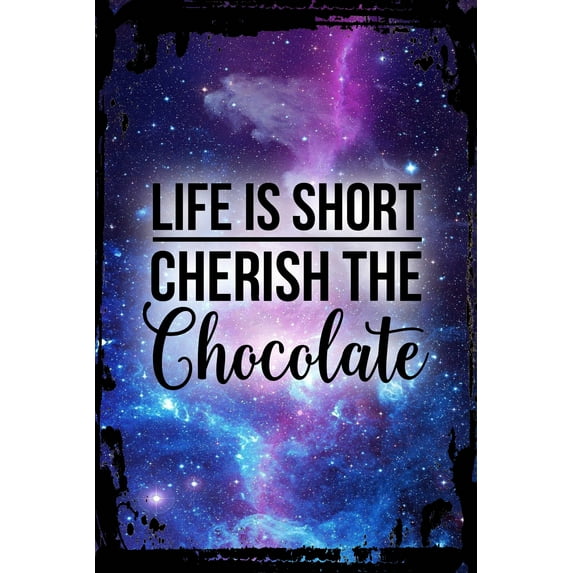 Galaxy Inspirational Wall Art Life is short cherish the chocolate cursive caps funny sweets Metal Wall Art Decor Funny Gift