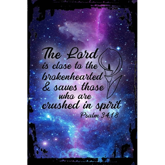 Galaxy Inspirational Wall Art The lord is close to the brokenhearted… Psalm bible verse Metal Wall Art Decor Funny Gift