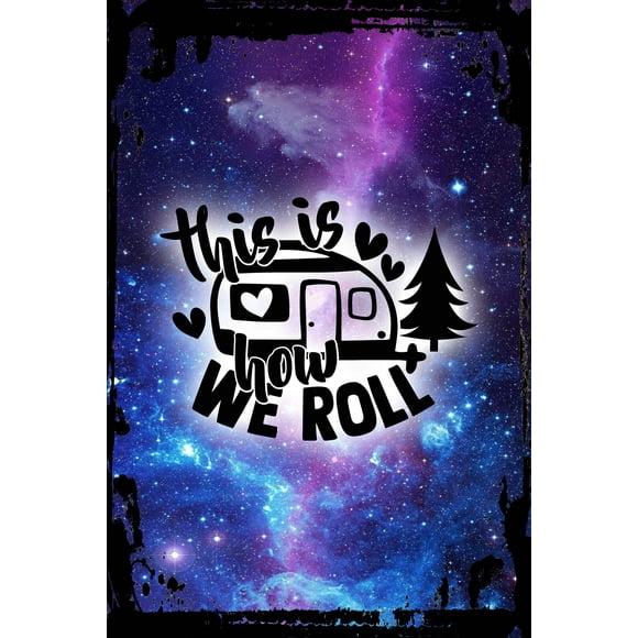 Galaxy Inspirational Wall Art This Is How We Roll Camper RV Outdoors Adventure Camping Metal Wall Art Decor Funny Gift