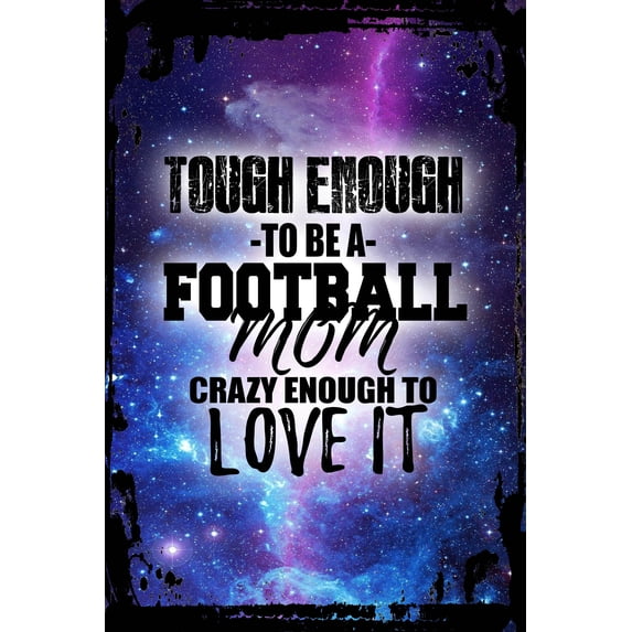Galaxy Inspirational Wall Art Tough Enough to be a Football Mom Crazy Enough to Love It Proud Metal Wall Art Decor Funny Gift