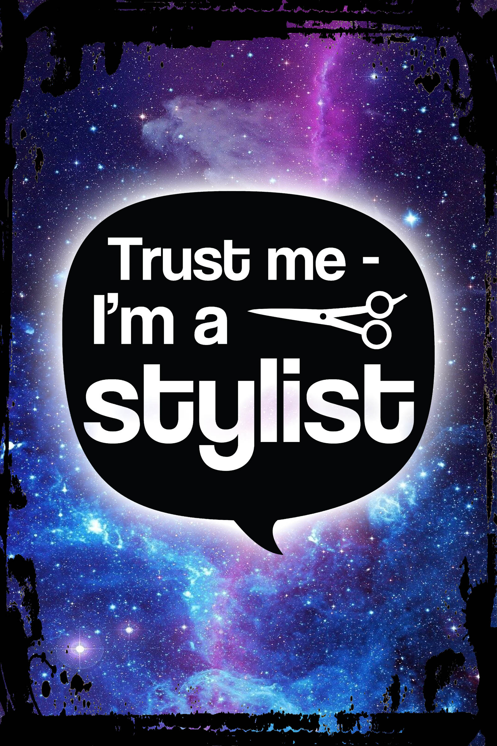 Galaxy Inspirational Wall Art Trust me im a stylist quote scissors hair ...