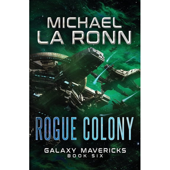 Galaxy Mavericks: Rogue Colony (Series #6) (Paperback)