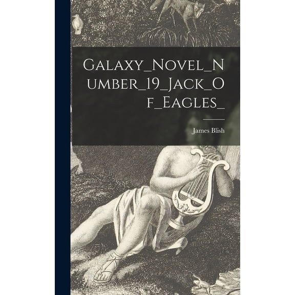 Galaxy_Novel_Number_19_Jack_Of_Eagles_, (Hardcover)