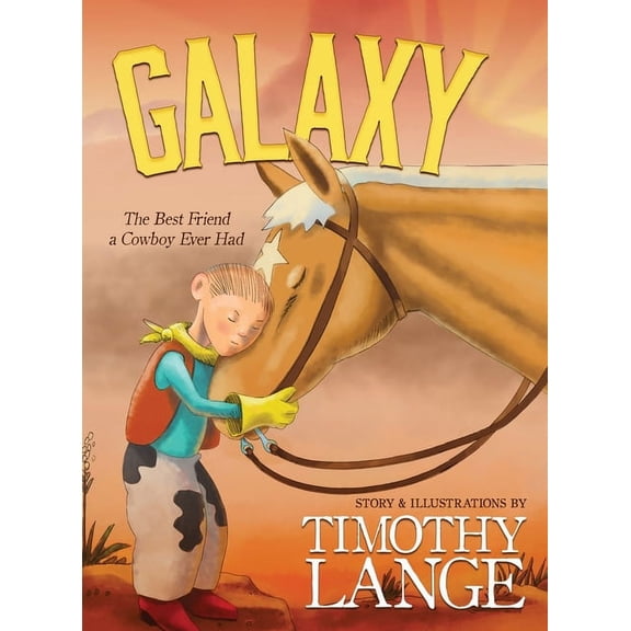 Galaxy: The Best Friend a Cowboy Ever Had, (Hardcover)