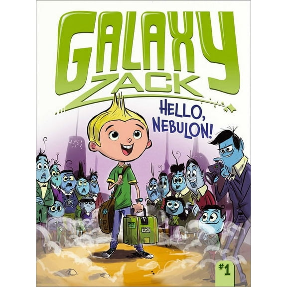 Galaxy Zack: Hello, Nebulon! (Series #1) (Hardcover)