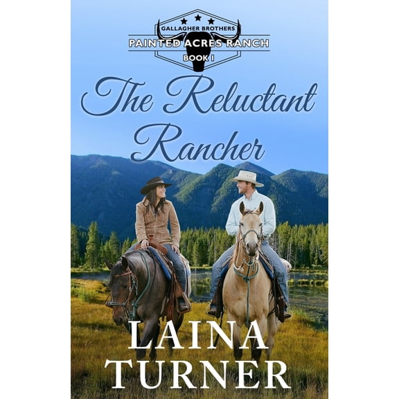 Gallagher Brothers Painted Acres Ranch C The Reluctant Rancher: Gallagher Brothers Painted Acres Ranch Clean Romance, Book 1, (Paperback)