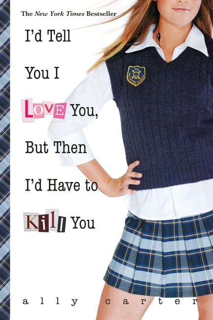 ALLY CARTER Gallagher Girls I'd Tell You I Love You, But Then I'd Have to Kill You, Book 1, (Paperback)