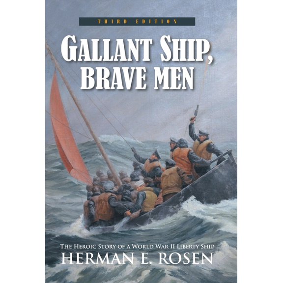 Gallant Ship, Brave Men: The Heroic Story of a World War II Liberty Ship, (Hardcover)