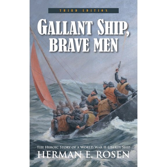 Gallant Ship, Brave Men: The Heroic Story of a World War II Liberty Ship, (Paperback)