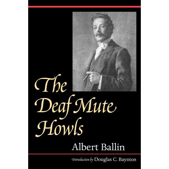 Gallaudet Classics in Deaf Studies The Deaf Mute Howls: Volume 1, (Paperback)