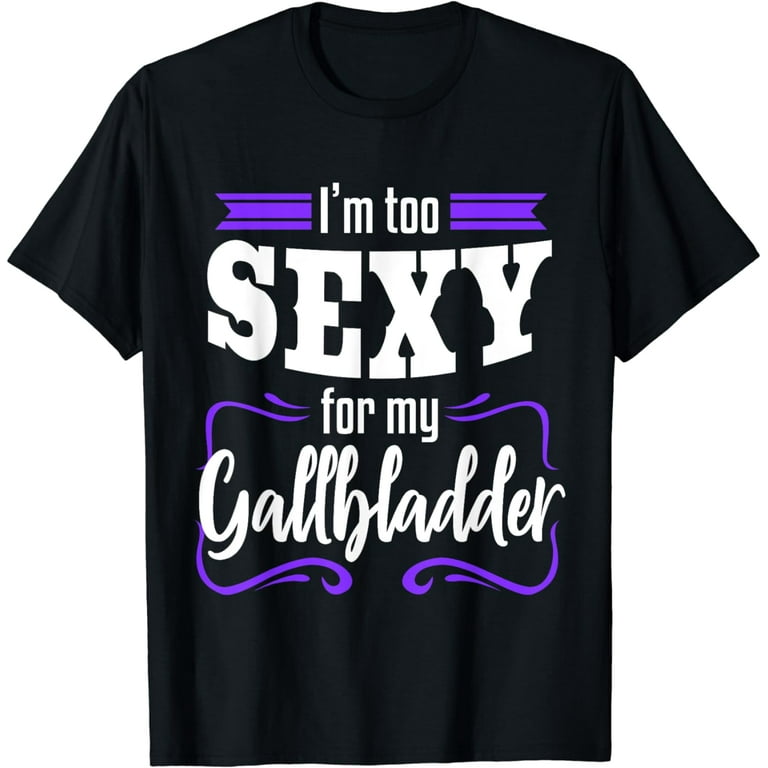 Gallbladder Funny Surgery Get Well T-Shirt Recovery Gift Gallbladder Funny Surgery Get Well T-Shirt Recovery Gift