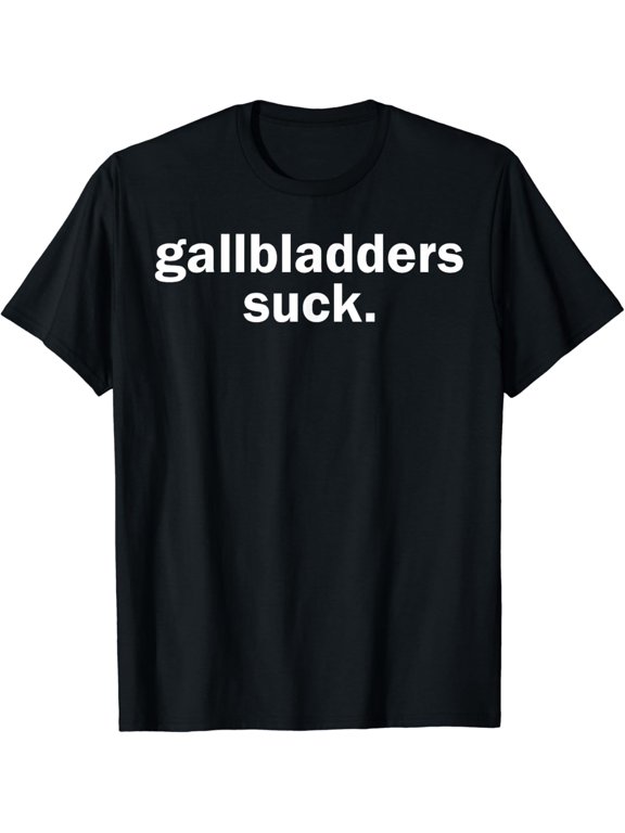Gallbladders Suck Funny Joke Gallbladder Removal Surgery T-Shirt