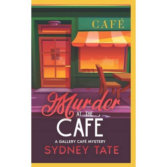 Murder at the Caf: A Gallery Caf Mystery (Paperback) by Sydney Tate