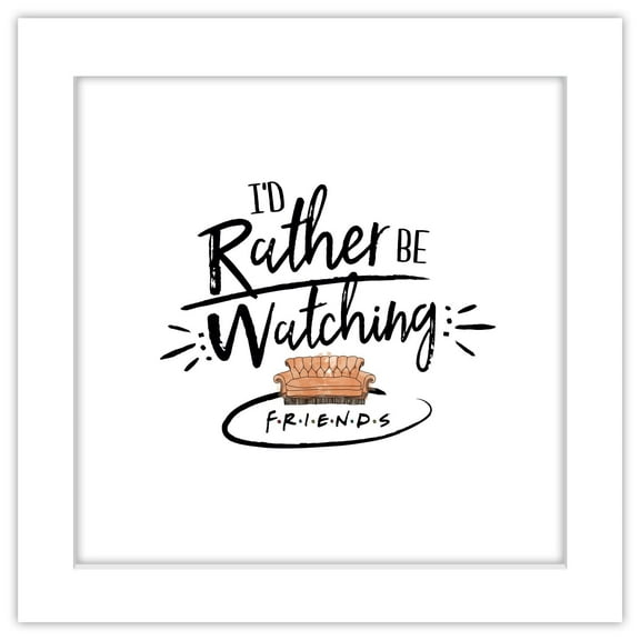 Gallery Pops Friends - I'd Rather Be Watching Friends - Couch Wall Art, White Framed Version, 12" x 12"