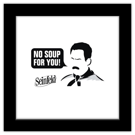 Gallery Pops Seinfeld - Soup Nazi No Soup For You Wall Art, Black Framed Version, 12" x 12"