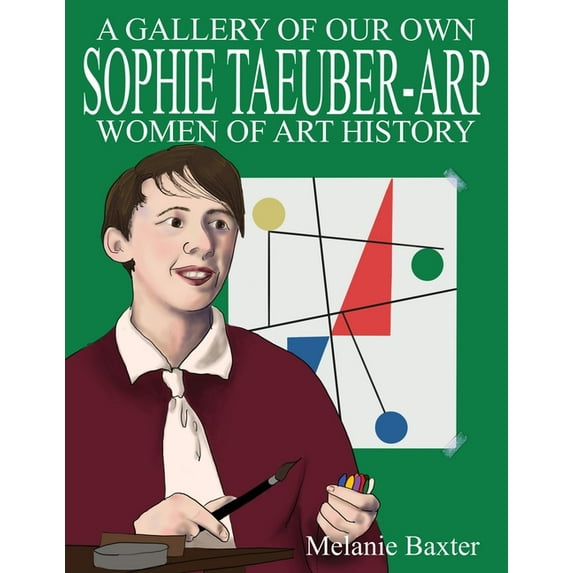 Gallery of Our Own: Women of Art History: Sophie Taeuber-Arp (Paperback)