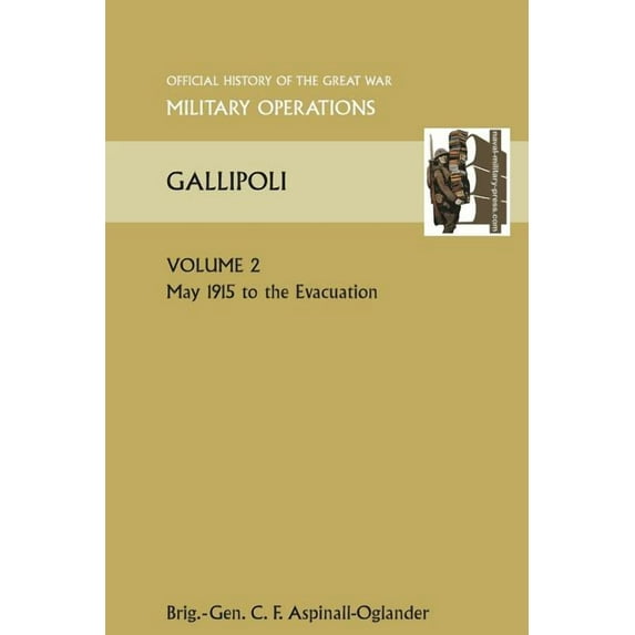 Gallipoli Vol 2. Official History of the Great War Other Theatres Paperback 1845749480 9781845749484 Brig Gen C. F. Aspinall-Oglander
