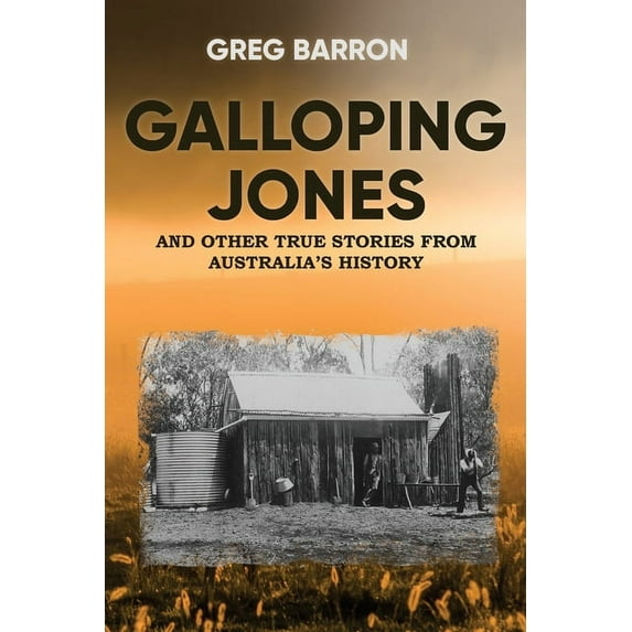 Galloping Jones: and other true stories from Australia's history, (Paperback)