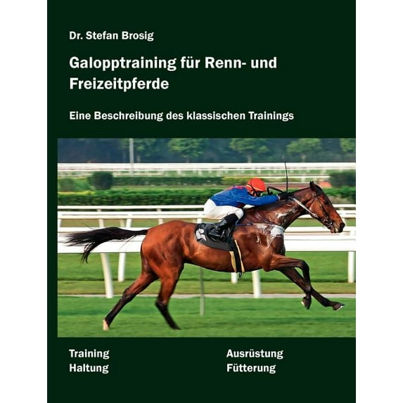 Galopptraining für Renn- und Freizeitpferde: Eine Beschreibung des klassischen Trainings, (Paperback)