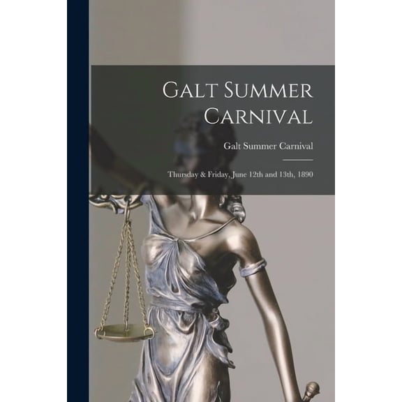 Galt Summer Carnival [microform]: Thursday & Friday, June 12th and 13th, 1890 (Paperback)