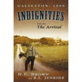 thumbnail image 1 of Galveston: 1900: Indignities, Book One: The Arrival (Paperback) by N E Brown, S L Jenkins, 1 of 1