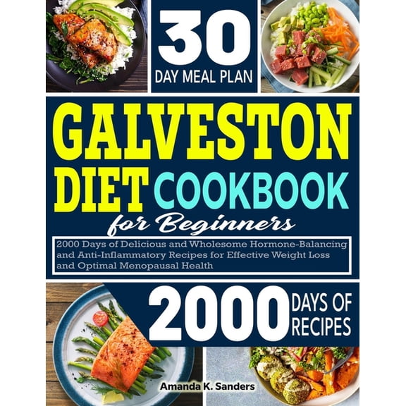 Galveston Diet Cookbook For Beginners: 2000 Days of Delicious and Wholesome Hormone-Balancing and Anti-inflammatory Reci, (Paperback)