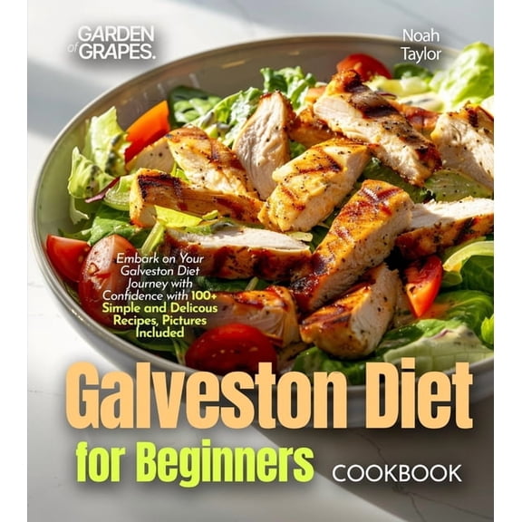 Galveston Diet for Beginners Cookbook: Embark on Your Galveston Diet Journey with Confidence with 100+ Simple and Delico, (Paperback)