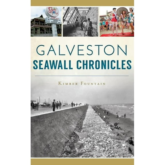 Galveston Seawall Chronicles (Hardcover)