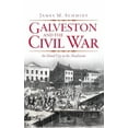 thumbnail image 1 of Galveston and the Civil War: An Island City in the Maelstrom (Hardcover), 1 of 3