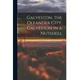 thumbnail image 1 of Galveston, the Oleander City. Galveston in a Nutshell (Paperback), 1 of 1