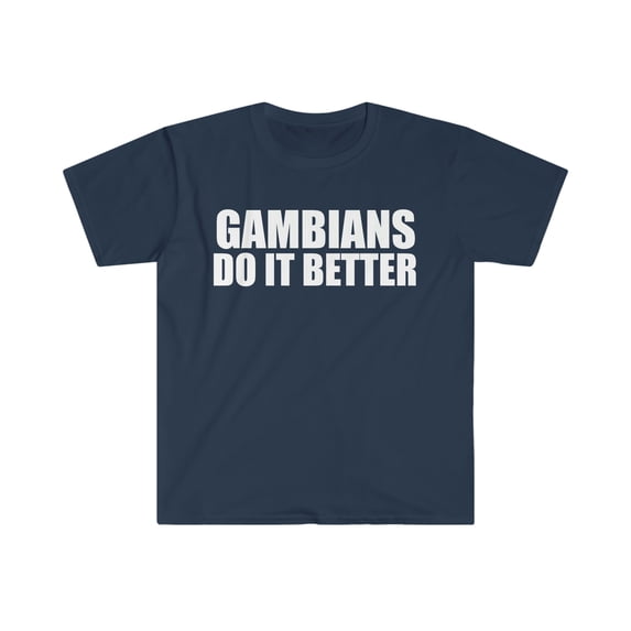 Gambians do it better Unisex T-shirt S-3XL Pride Proud Heritage Gambia