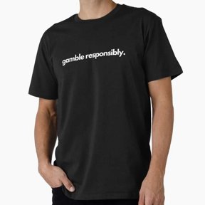 Gamble Responsibly T-Shirt S-5XL