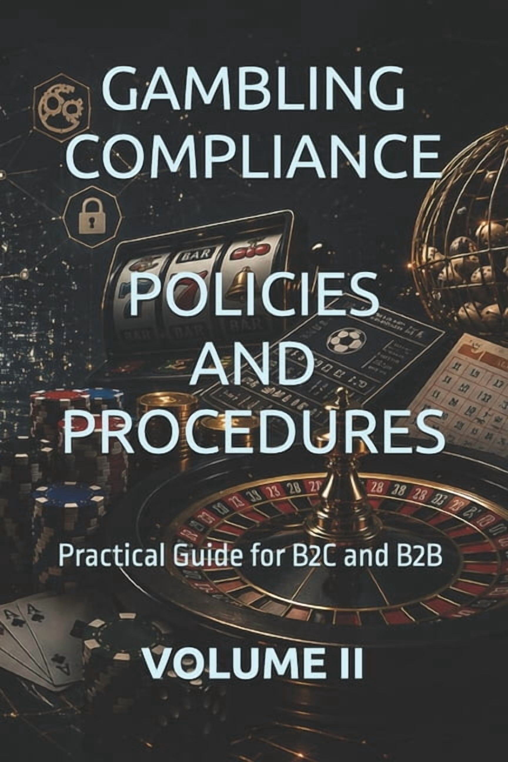Business Books for Entrepreneurs and Cor Gambling Compliance Policies and Procedures: Practical Guide for B2C and B2B VOLUME II, (Paperback)
