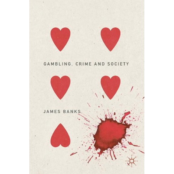 Gambling, Crime and Society, (Hardcover)