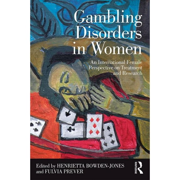 Gambling Disorders in Women: An International Female Perspective on Treatment and Research, (Paperback)