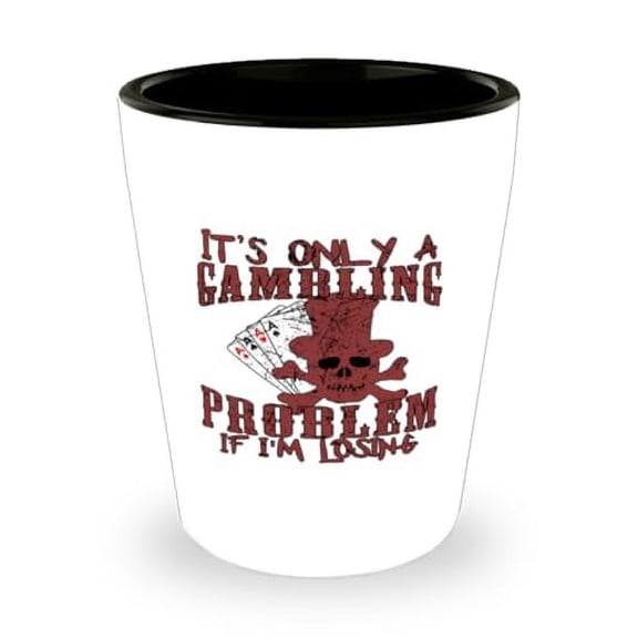 Gambling Shot Glass, Only A Problem If Im Losing, Poker Gift, Mini Glassware, 1.5oz Cup