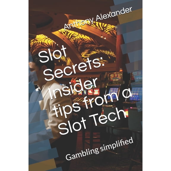 Gambling Simplified Slot Secrets: Insider tips from a Slot Tech: Gambling simplified, (Paperback)