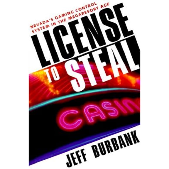 Gambling Studies Series: License To Steal : Nevada'S Gaming Control System In The Megaresort Age (Hardcover)