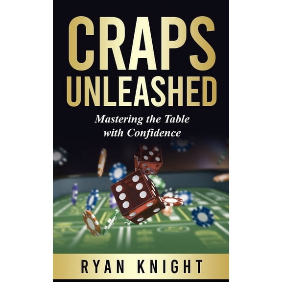 Gambling Table Game: Craps Unleashed: Mastering the Table with Confidence (Paperback)