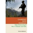 thumbnail image 1 of Gambling With Violence : State Outsourcing of War in Pakistan and India, 1 of 1