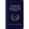 thumbnail image 1 of The Gambling World: Anecdotic Memories And Stories Of Personal Experience In The Temples Of Hazard And Speculation, With Some Mysteries And Iniquities Of Stock Exchange Affairs, 1 of 1