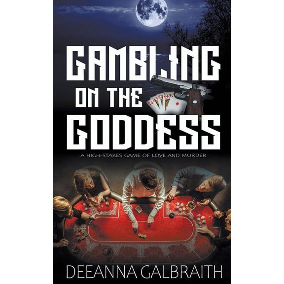 Gambling on the Goddess Paperback 1509229949 9781509229949 DeeAnna Galbraith
