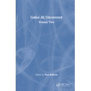 Game AI Uncovered Volume Two, Hardcover