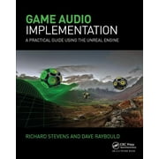 Game Audio Implementation: A Practical Guide Using the Unreal Engine (Hardcover)